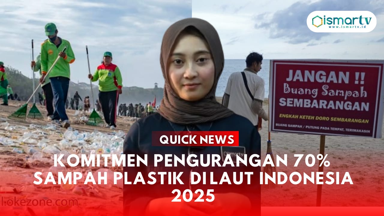 KOMITMEN PENGURANGAN 70% SAMPAH PLASTIK DI LAUT INDONESIA 2025 - Ismartv